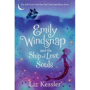 Emily Windsnap and the Ship of Lost Souls -- Liz Kessler